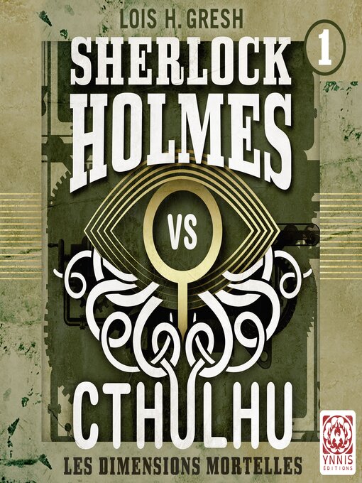 Title details for Sherlock vs Cthulhu--Les dimensions mortelles by Lois H. Gresh - Available